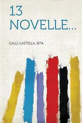 13 novelle, Rita Galli-Lastella,  Paperback