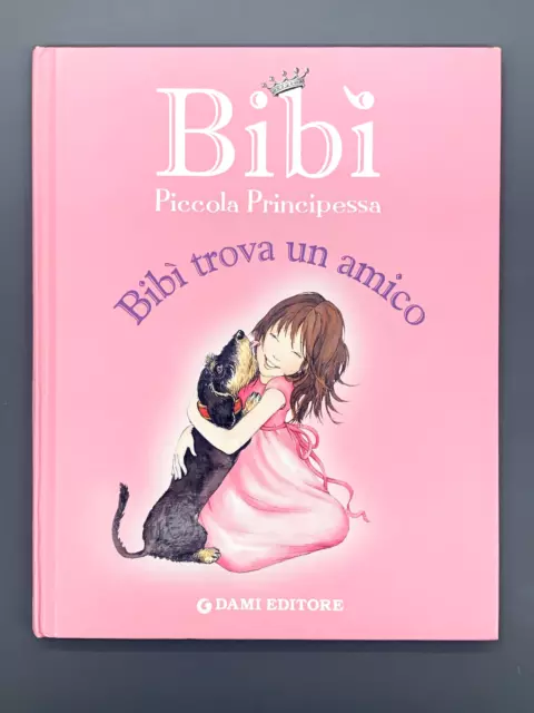 Bibì Trova Un Amico Piccola Principessa Libro Illustrato Boldorini Dami 2011