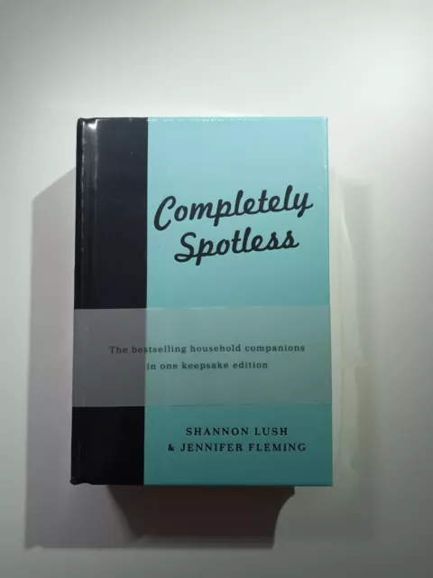 Completely Spotless by Jennifer Fleming, Shannon Lush Hardcover, 2011 Brand New