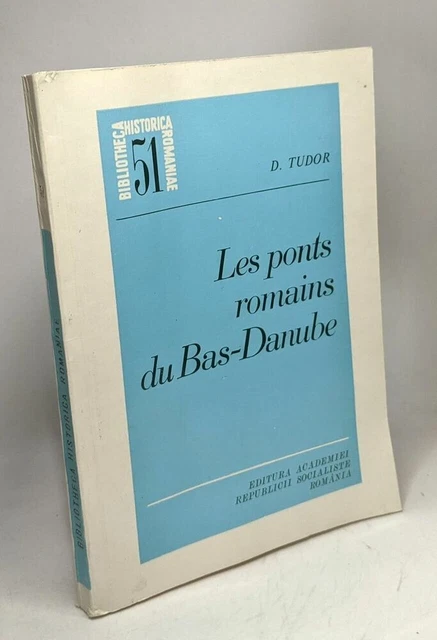 Les ponts romains du Bas-Danube --- bibliotheca historica romaniae - études