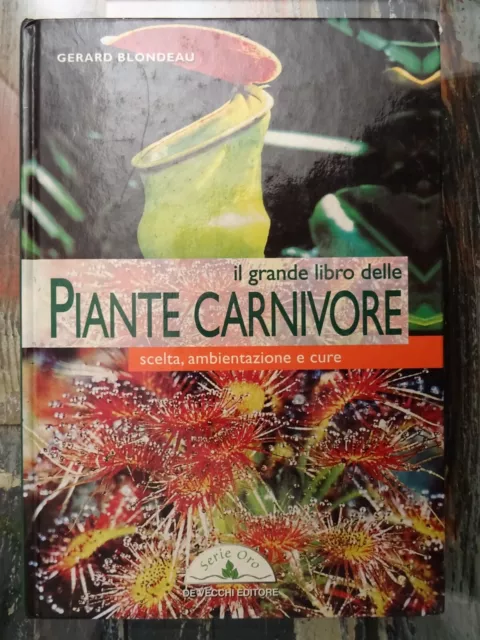 Il grande libro delle piante carnivore - Gerard Blondeau - De Vecchi Editore