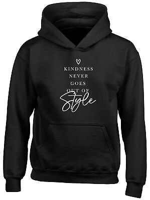Kids Hoodie Kindness Never Goes Out of Style Childrens Hoody Top Boys Girls Gift