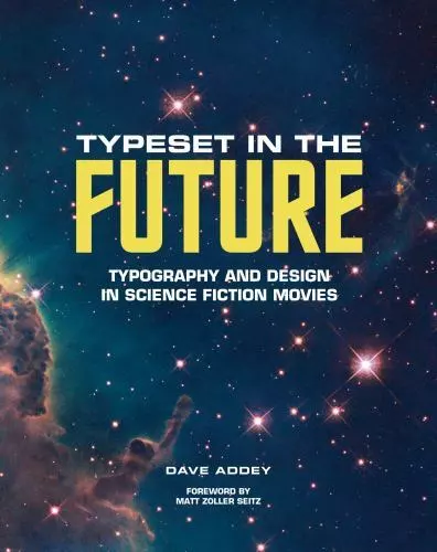 Typeset in the Future: Typography and Design in Science Fiction Movies Addey, Da