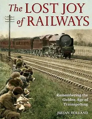 The Lost Joy of Railways: A Nostalgic Journey Back to the Golden Age of Trainspo