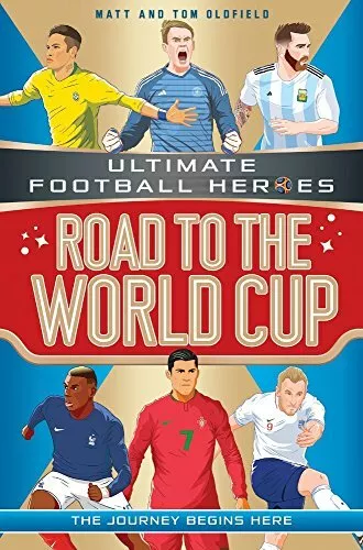 Road to the World Cup (Ultimate Football Heroes), Oldfield, Matt & Tom, Used; Go