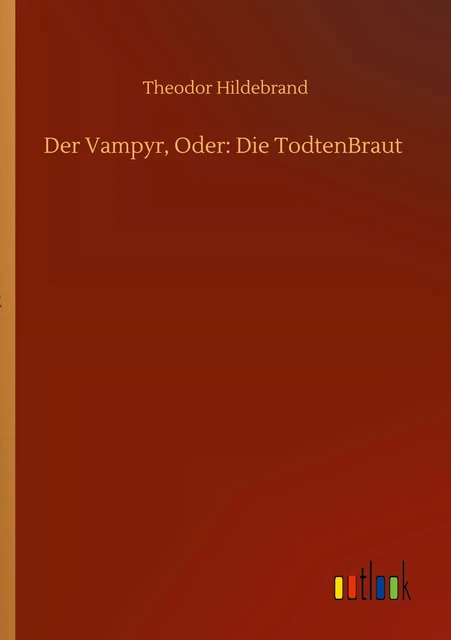 Der Vampyr, Oder: Die TodtenBraut | Buch | 9783752347906