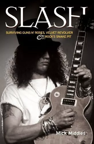 SLASH: Surviving Guns 'n' Roses, Velvet Revolver A... by Middles, Mick Paperback