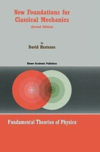 NEW FOUNDATIONS FOR Classical Mechanics (Fundamental Theories of ...