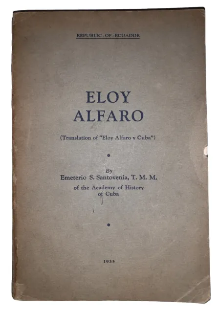 1935, Eloy Alfaro, Par Emeterio S Santovenia, Cubain History, Équateur, Rare