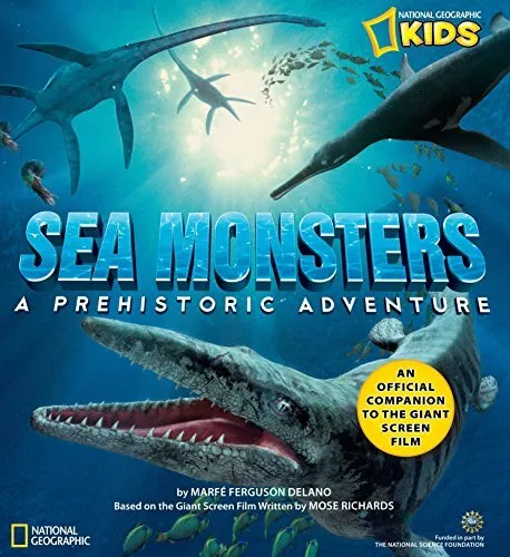 Sea Monsters: A Prehistoric Adventure. The ... by National Geographic  Paperback