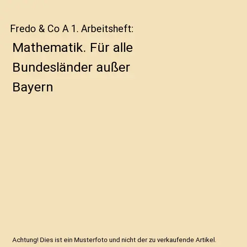 Fredo & Co A 1. Arbeitsheft: Mathematik. Für alle Bundesländer außer Bayern