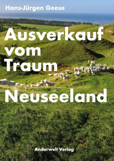 Ausverkauf vom Traum Neuseeland Hans-Jürgen Geese Taschenbuch Deutsch 2020