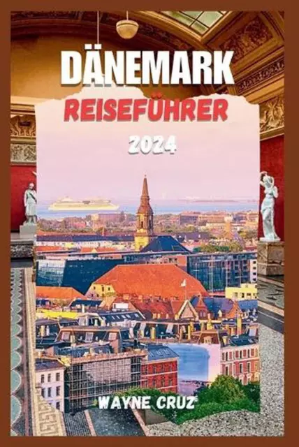 Dnemark Reisefhrer 2024: Entdecken Sie D?nemarks Anhaltenden Charme und sein kul