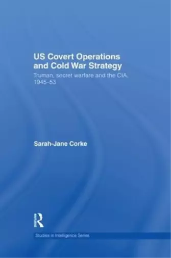 Sarah-Jane Corke US Covert Operations and Cold War Strategy (Poche)