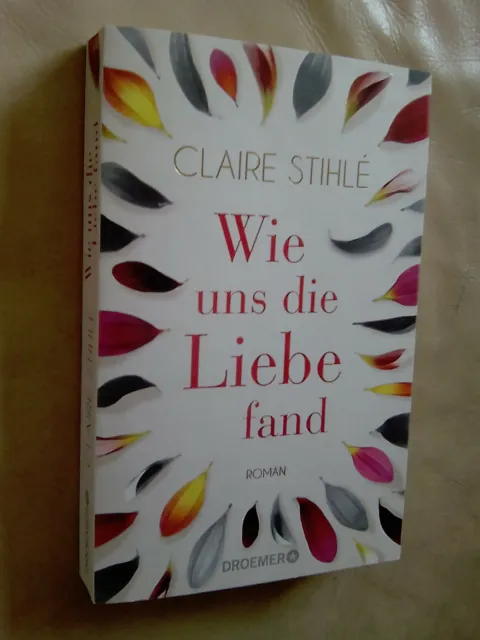Claire Stihle: Wie uns die Liebe fand (Klappenbroschur, 9783426307403)