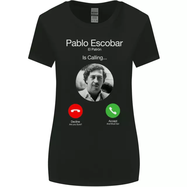 Pablo Escobar El Patron Is Calling Womens Wider Cut T-Shirt