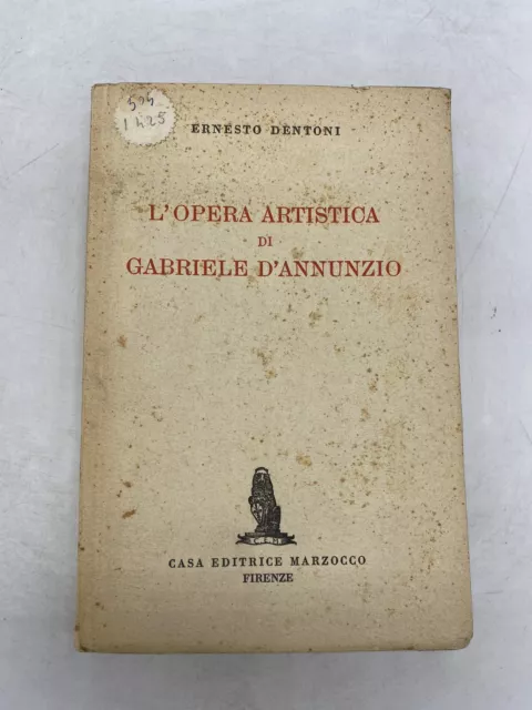 Ernesto Dentoni - Lopera Artistica Di Gabriele D'annunzio - Casa Ed. Marzocco