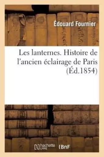 Les Lanternes  Histoire De L'ancien ?Clairage De Paris