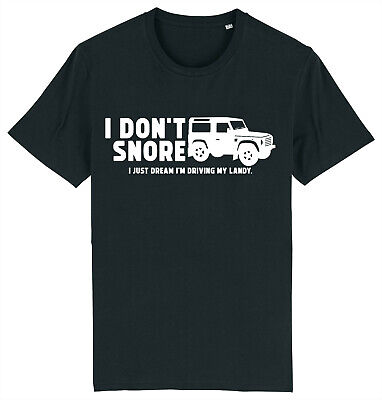 I Don't Snore - I'm Driving My 4x4 Land Off Roader Rover T-Shirt
