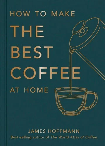 How to make the best coffee at home The Sunday Times bestseller 9781784727246