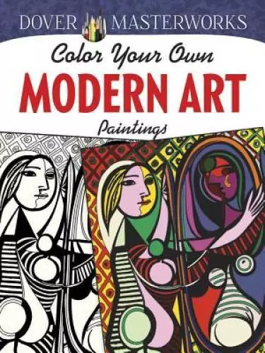 Dover Masterworks: Color Your Own Modern Art Paintings - Paperback - GOOD