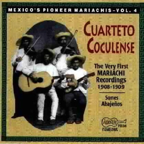 Cuarteto Coculense - Very First Mariachi Recordings 1908 - Pioneer 4 [New CD]