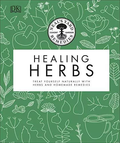 Neals Yard Remedies Healing Herbs: Treat Yourself Naturally with Homemade Herbal