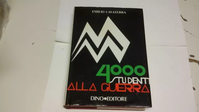Emilio Cavaterra - 4000 studenti alla guerra. Dino Editore 1987, 18a21