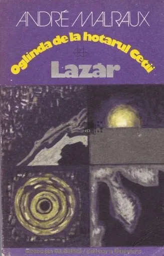 Oglinda de la hotarul cetii. Lazar by Andre Malraux, romanian book