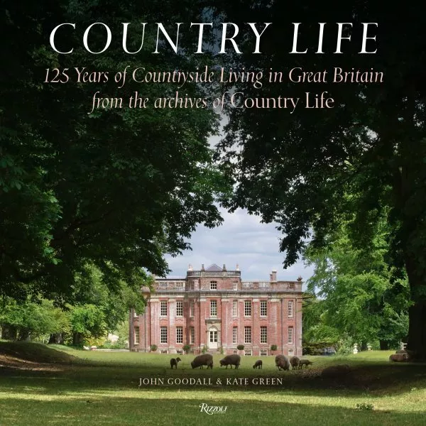 Country Life : 125 Years of Countryside Living in Great Britain from the Arch...