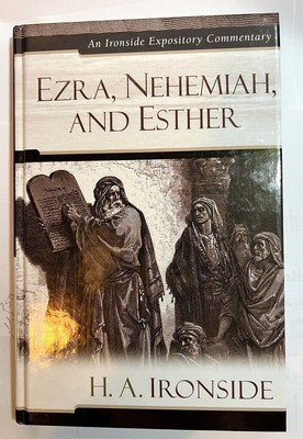 Ezra, Nehemiah, and Esther Commentary Book by H A Ironside LIKE NEW 2008 HRD BAC