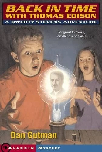 DAN GUTMAN BACK in Time with Thomas Edison: A Qwerty Stevens Adventure ...