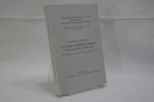 Die freie Hansestadt Bremen und das Reich 1928 - 1933 - eine verfassungsgeschich