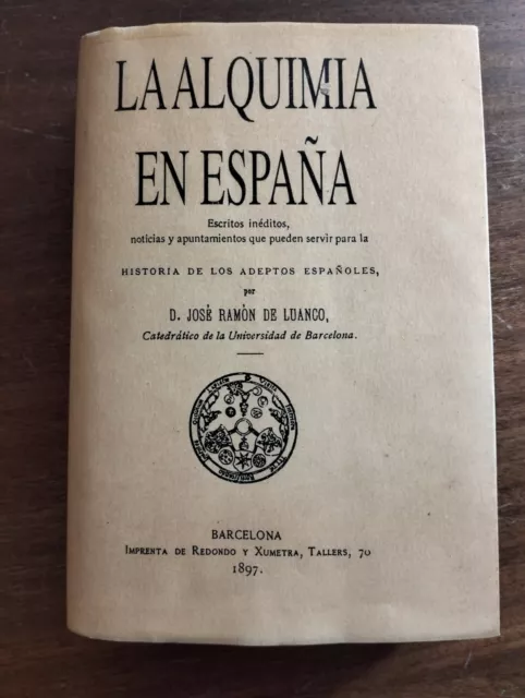 La alquimia en España, Facsimil 1897. tomo I y II. Jose Ramon de Lucano.