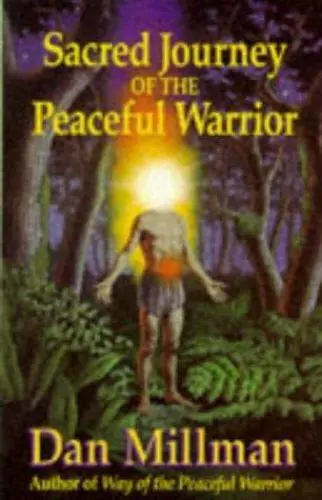 Sacred Journey of the Peaceful Warrior: Teachings from the Lost Years