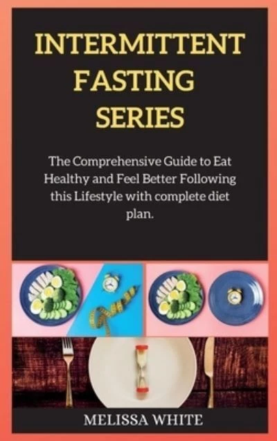 Intermittent Fasting Series The Comprehensive Guide To Eat Healthy An Intermittent Fasting Series The Comprehensive Guide To Eat Healthy An