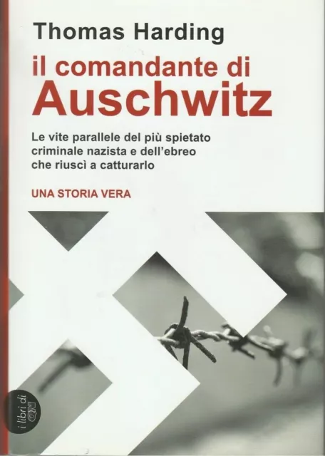Il comandante di Auschwitz. Una storia vera. Le vite parallele del più spietato
