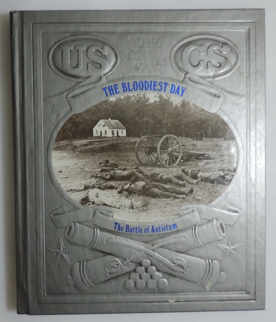 THE CIVIL WAR THE BLOODIEST DAY The Battle of Antietam by Time-Life ...