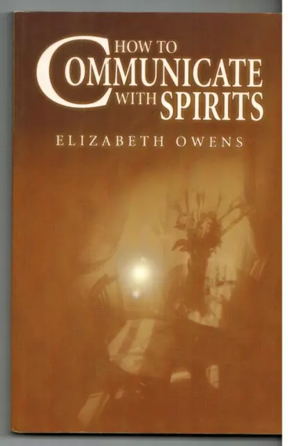 How to Communicate with Spirits, Elizabeth Owens, 1st edition (2003), Good Cond.