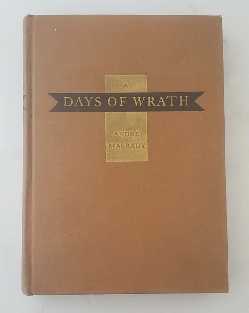 Days of Wrath by Andre Malraux 1936 Random House