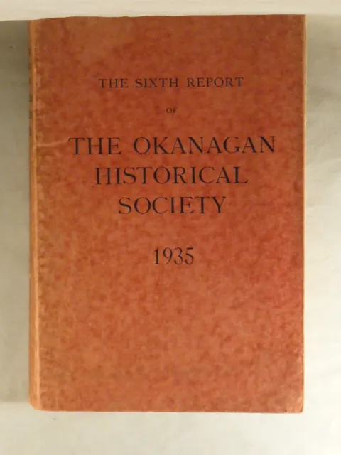 Sixth Report of the Okanagan Historical Society (1935) British Columbia, Canada