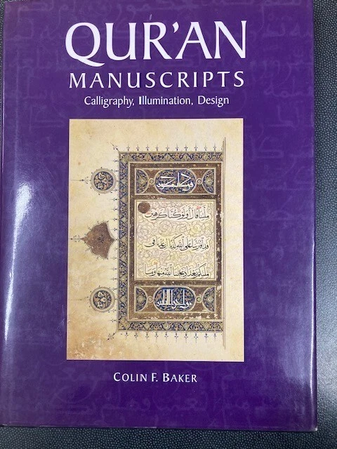 Qur'an manuscripts: Calligraphy, illumination, design, Colin F. Baker, 2007