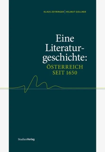 Eine Literaturgeschichte: Österreich seit 1650 Klaus Zeyringer (u. a.) Buch 2012