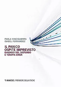 Il panico. Ospite imprevisto. Diagnosi del disturbo e terapia EMDR