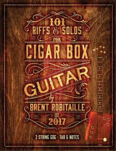 Brent C Robitaille 101 Riffs & Solos for Cigar Box Guitar (Poche)