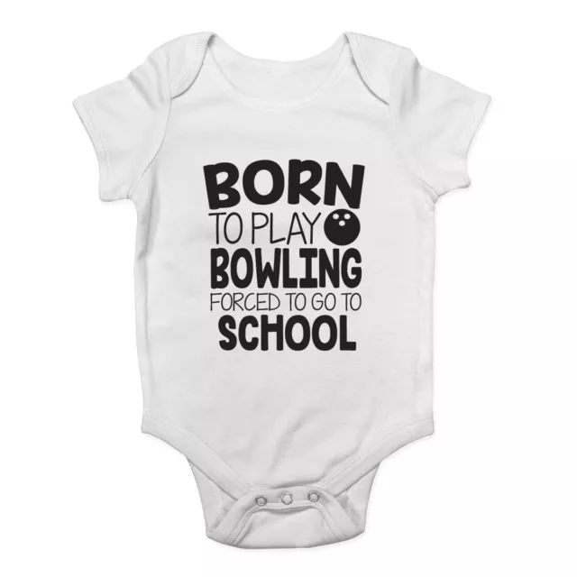 Born to Play Bowling Forced to go to School Boys Girls Baby Grow Vest Bodysuit