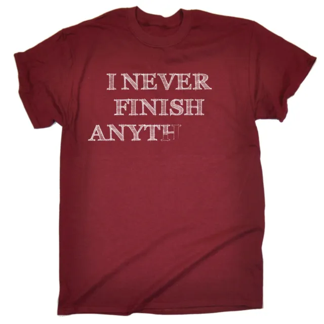 T-shirt da uomo I Never Finish Anything regalo compleanno moda scherzo divertente