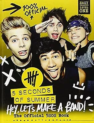 5 Seconds of Summer: Hey, Lets Make a Band!: The Official 5SOS Book, 5 Seconds o