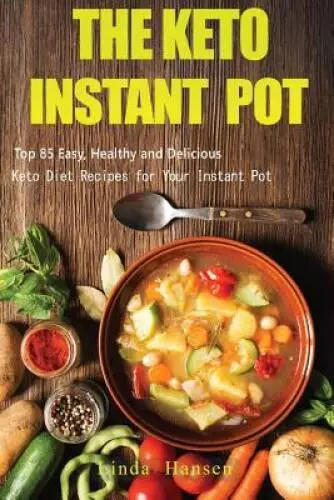 The Keto Instant Pot: Top 85 Easy, Healthy and Delicious Keto Diet R - VERY GOOD