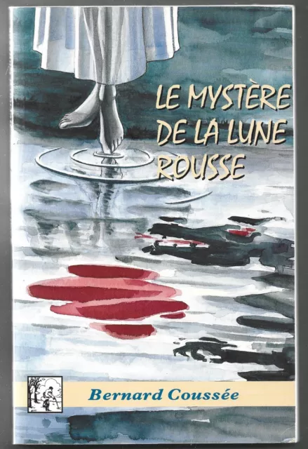 LE MYSTERE DE LA LUNE ROUSSE . Bernard COUSSEE